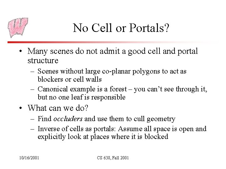 No Cell or Portals? • Many scenes do not admit a good cell and