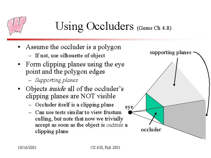 Using Occluders (Gems Ch 4. 8) • Assume the occluder is a polygon –