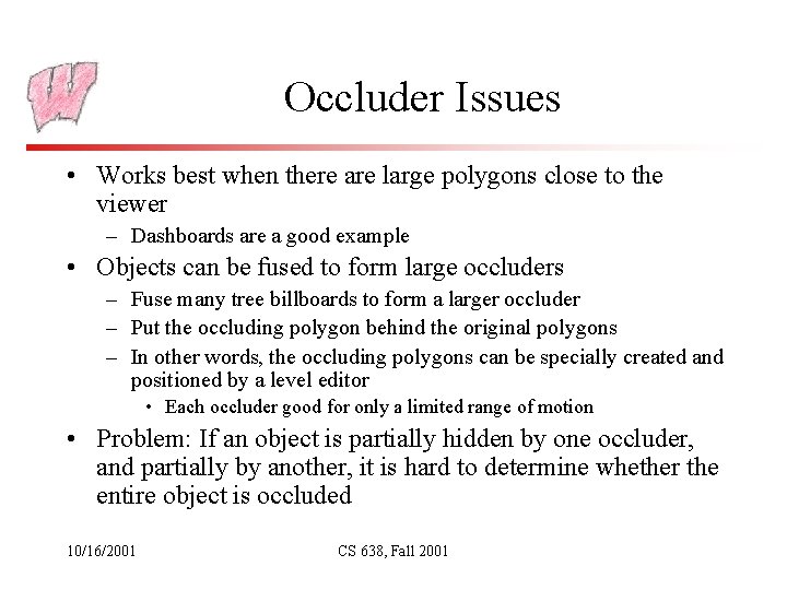 Occluder Issues • Works best when there are large polygons close to the viewer