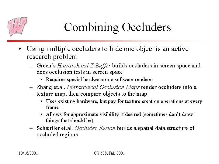 Combining Occluders • Using multiple occluders to hide one object is an active research
