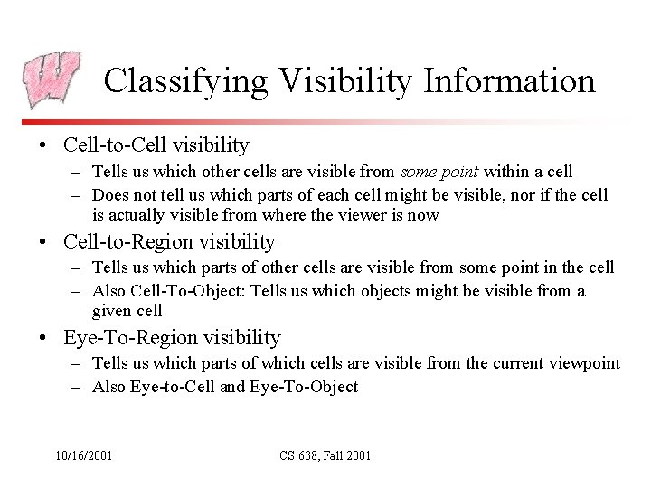 Classifying Visibility Information • Cell-to-Cell visibility – Tells us which other cells are visible
