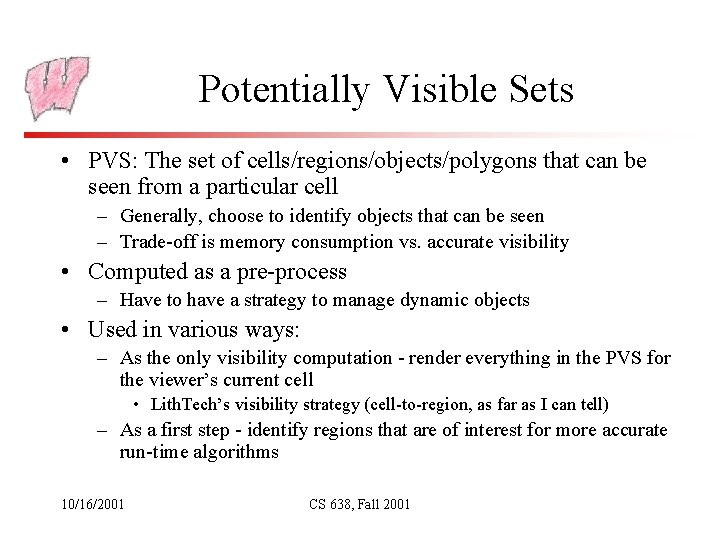 Potentially Visible Sets • PVS: The set of cells/regions/objects/polygons that can be seen from