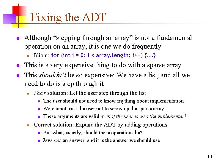 Fixing the ADT n Although “stepping through an array” is not a fundamental operation