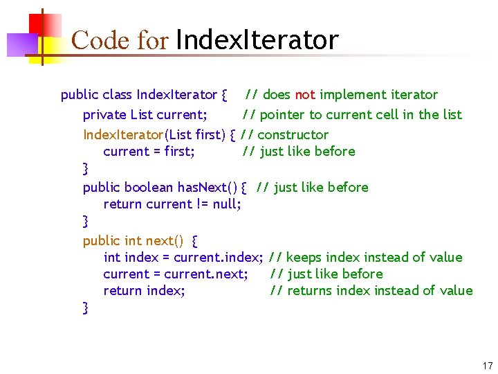 Code for Index. Iterator public class Index. Iterator { // does not implement iterator