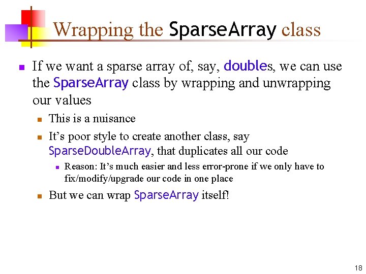 Wrapping the Sparse. Array class n If we want a sparse array of, say,