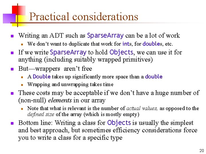 Practical considerations n Writing an ADT such as Sparse. Array can be a lot