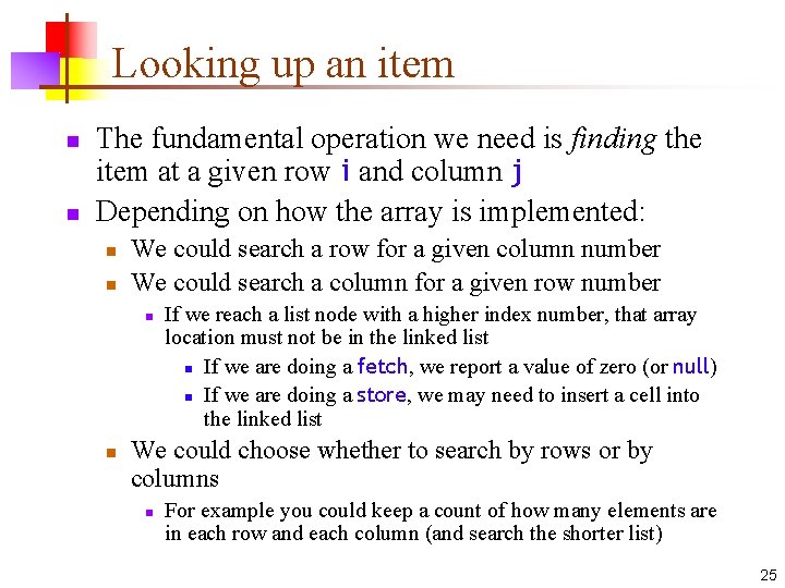 Looking up an item n n The fundamental operation we need is finding the