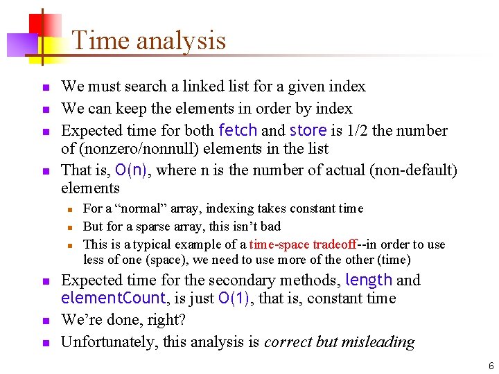 Time analysis n n We must search a linked list for a given index