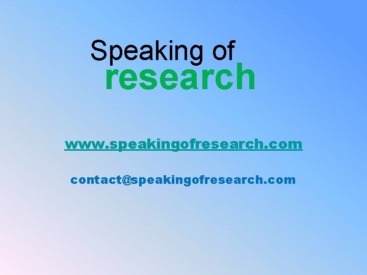 Speaking of research www. speakingofresearch. com contact@speakingofresearch. com 