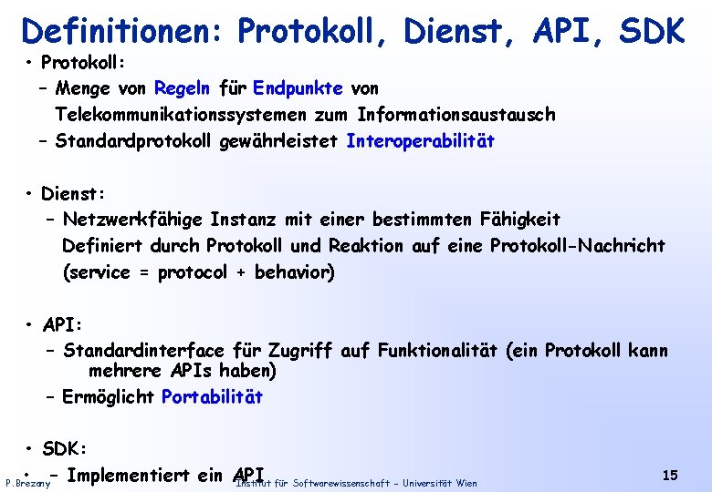 Definitionen: Protokoll, Dienst, API, SDK • Protokoll: – Menge von Regeln für Endpunkte von