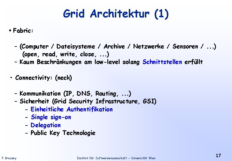 Grid Architektur (1) • Fabric: – (Computer / Dateisysteme / Archive / Netzwerke /