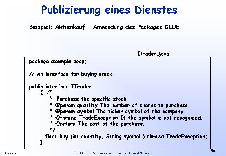 Publizierung eines Dienstes Beispiel: Aktienkauf – Anwendung des Packages GLUE Itrader. java package example.