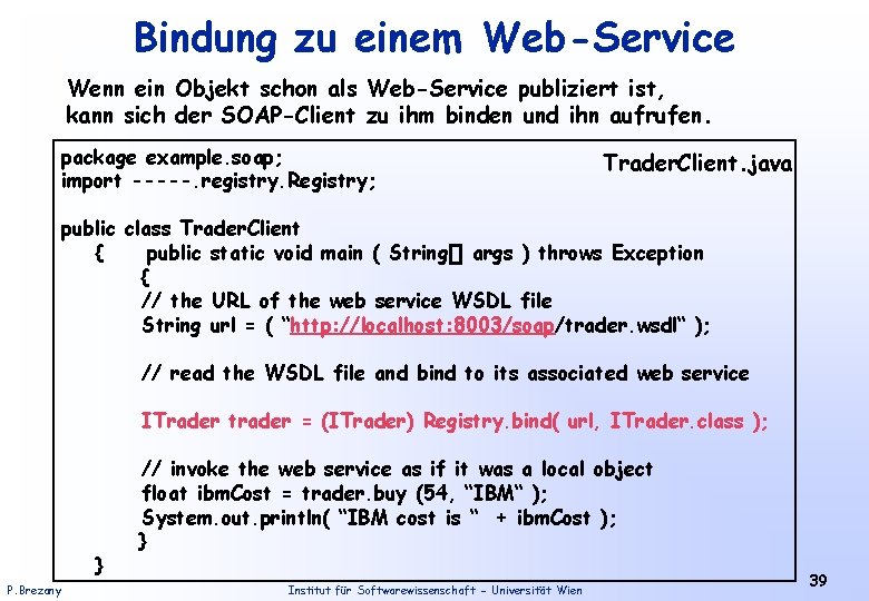 Bindung zu einem Web-Service Wenn ein Objekt schon als Web-Service publiziert ist, kann sich