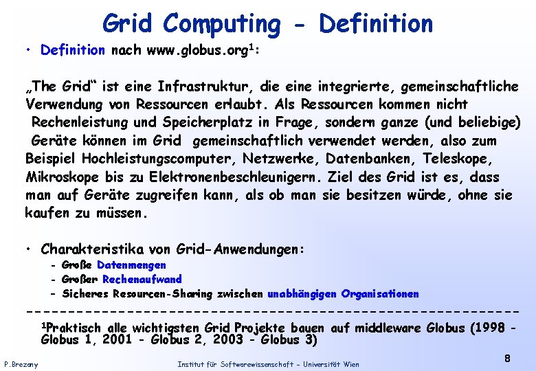Grid Computing - Definition • Definition nach www. globus. org 1: „The Grid“ ist
