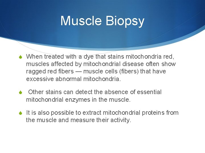 Muscle Biopsy S When treated with a dye that stains mitochondria red, muscles affected