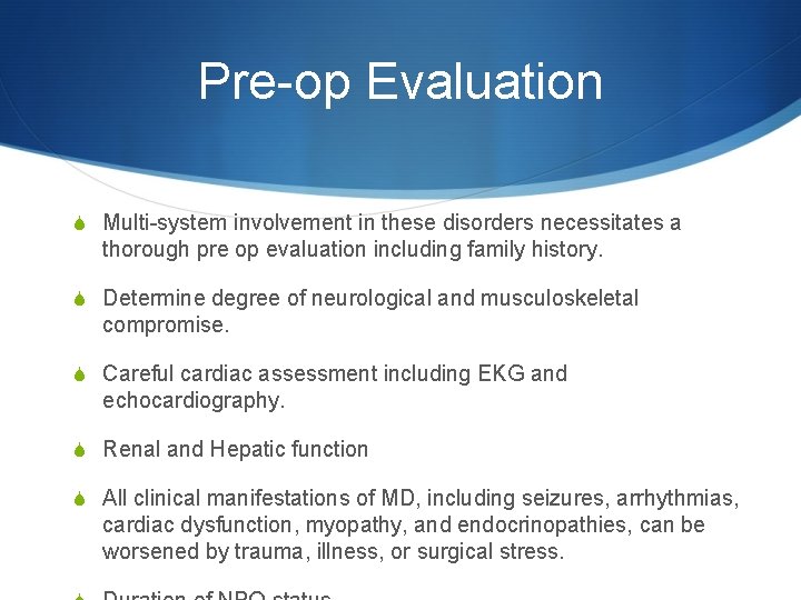 Pre-op Evaluation S Multi-system involvement in these disorders necessitates a thorough pre op evaluation
