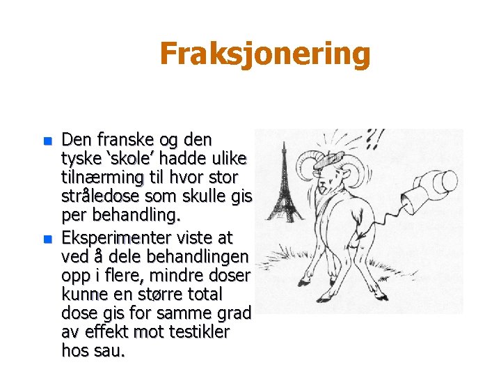 Fraksjonering n n Den franske og den tyske ‘skole’ hadde ulike tilnærming til hvor