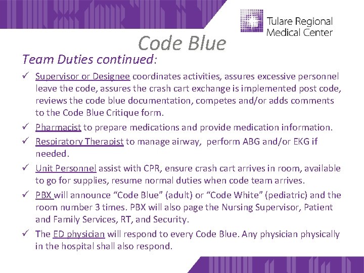 Code Blue Team Duties continued: ü Supervisor or Designee coordinates activities, assures excessive personnel Code Blue Team Duties continued: ü Supervisor or Designee coordinates activities, assures excessive personnel