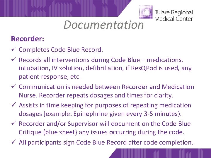 Documentation Recorder: ü Completes Code Blue Record. ü Records all interventions during Code Blue