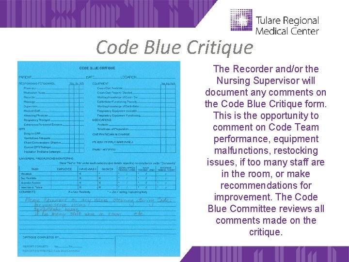 Code Blue Critique The Recorder and/or the Nursing Supervisor will document any comments on