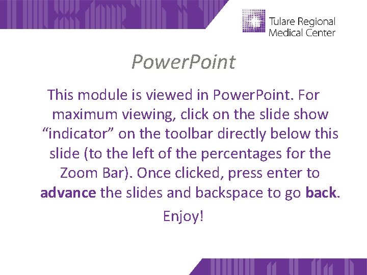 Power. Point This module is viewed in Power. Point. For maximum viewing, click on