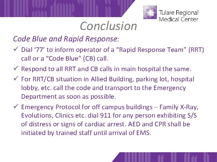 Conclusion Code Blue and Rapid Response: ü Dial ‘ 77’ to inform operator of