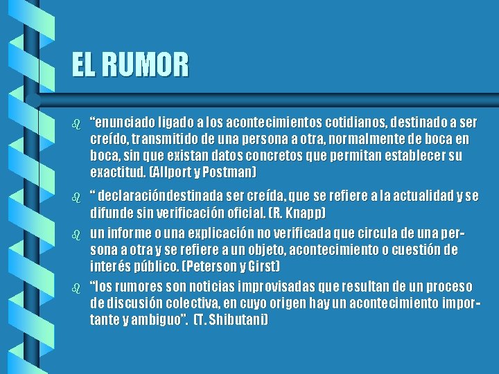 EL RUMOR b “enunciado ligado a los acontecimientos cotidianos, destinado a ser creído, transmitido