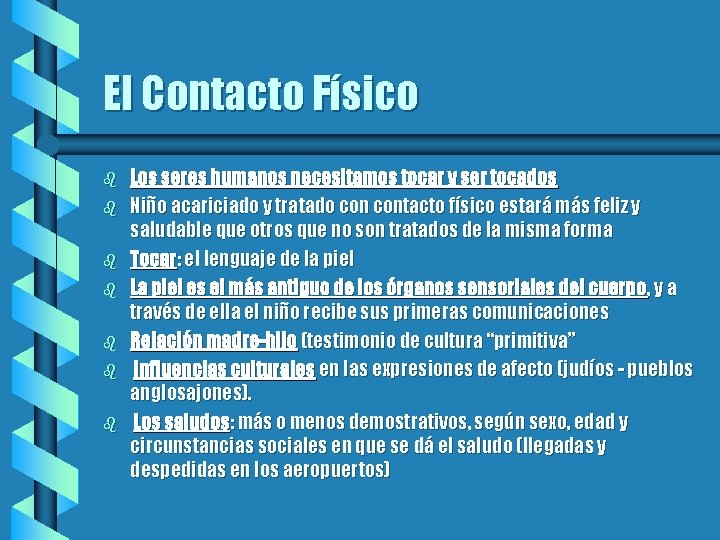 El Contacto Físico b b b b Los seres humanos necesitamos tocar y ser