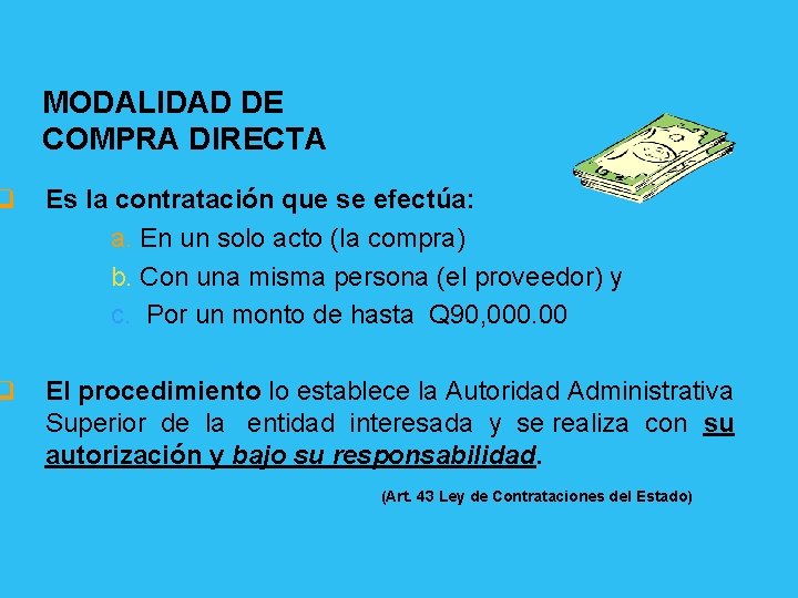 MODALIDAD DE COMPRA DIRECTA q Es la contratación que se efectúa: a. En un