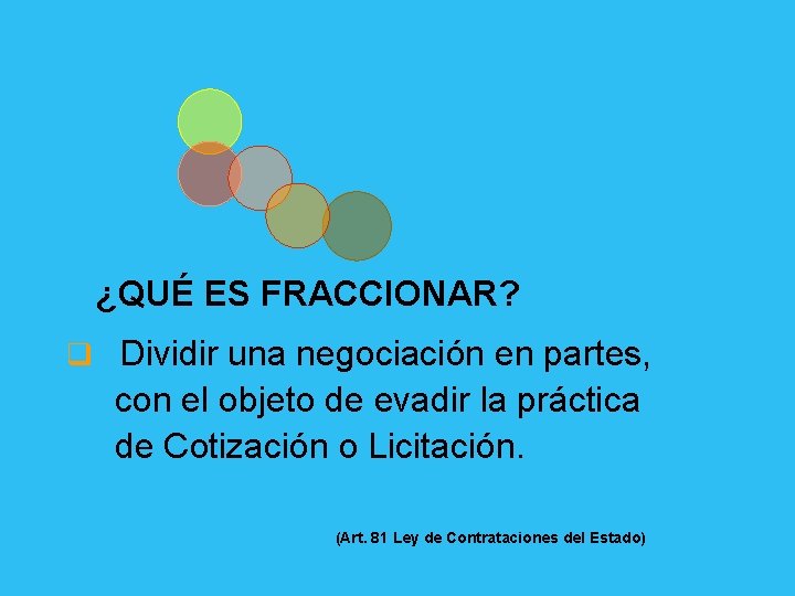 ¿QUÉ ES FRACCIONAR? q Dividir una negociación en partes, con el objeto de evadir