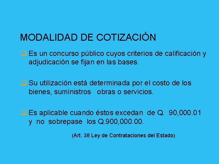 MODALIDAD DE COTIZACIÓN q Es un concurso público cuyos criterios de calificación y adjudicación