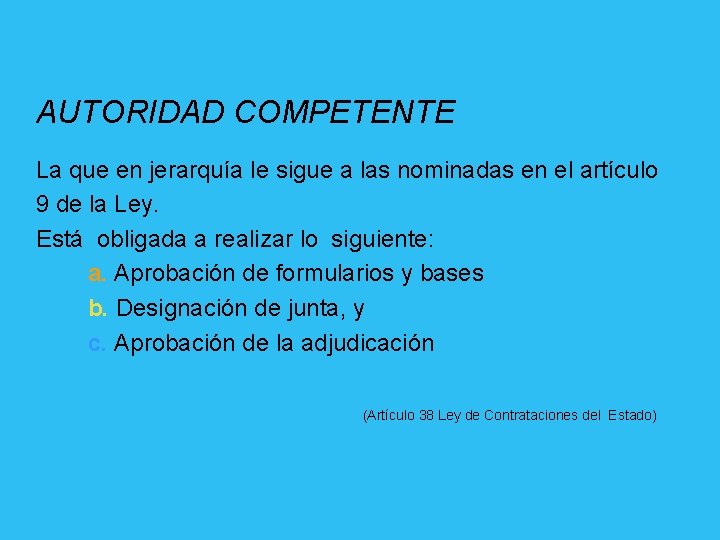 AUTORIDAD COMPETENTE La que en jerarquía le sigue a las nominadas en el artículo