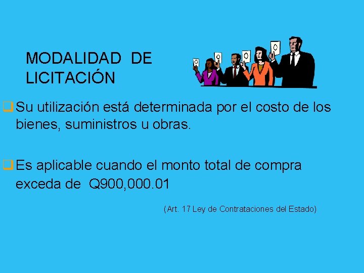 MODALIDAD DE LICITACIÓN q Su utilización está determinada por el costo de los bienes,