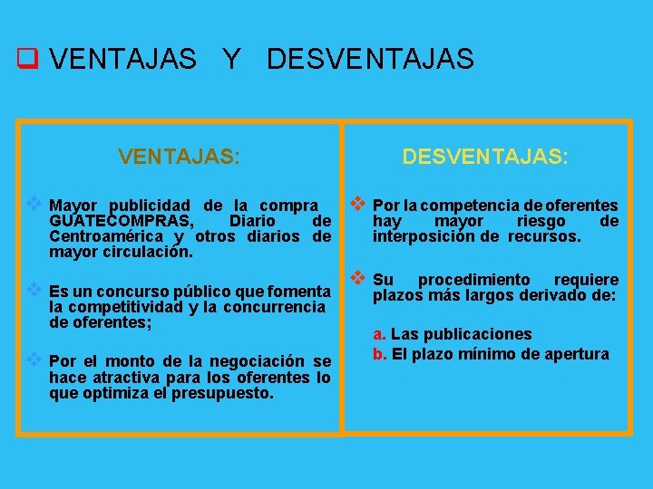 q VENTAJAS Y DESVENTAJAS: v Mayor publicidad de la compra GUATECOMPRAS, Diario de Centroamérica