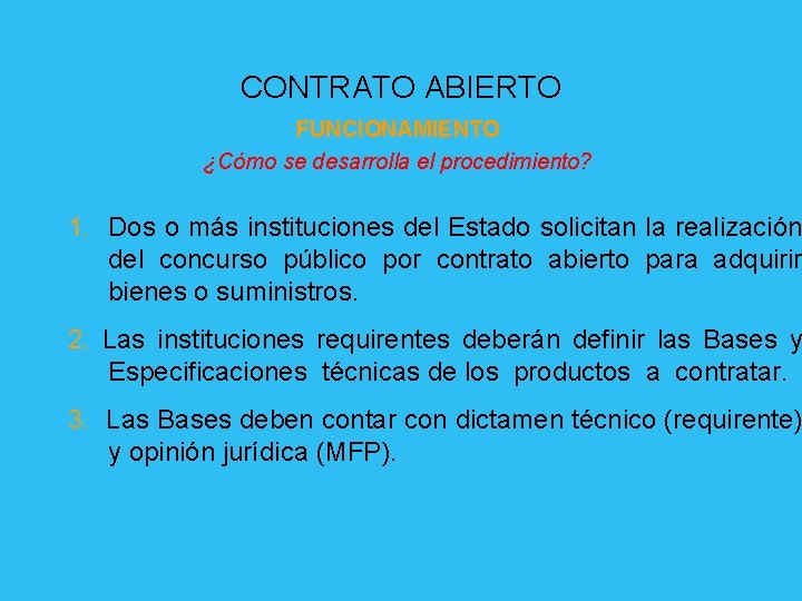 CONTRATO ABIERTO FUNCIONAMIENTO ¿Cómo se desarrolla el procedimiento? 1. Dos o más instituciones del