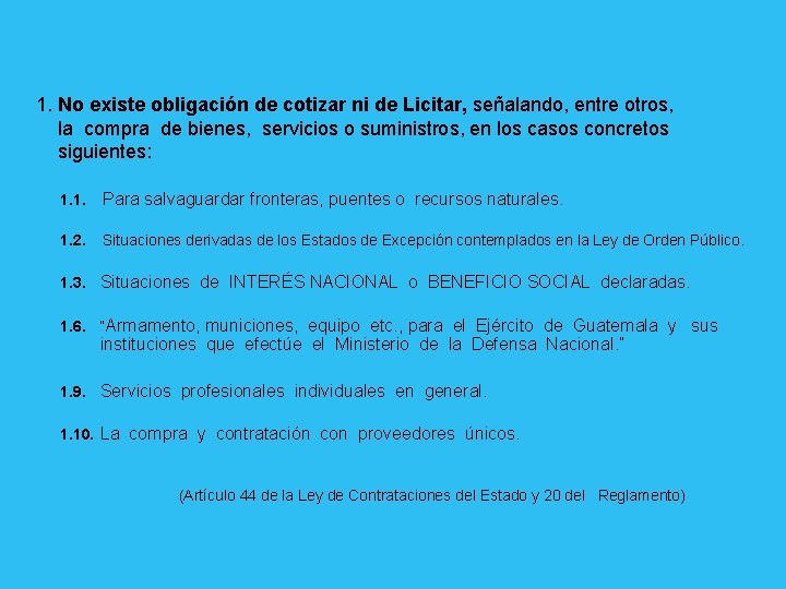 1. No existe obligación de cotizar ni de Licitar, señalando, entre otros, la compra