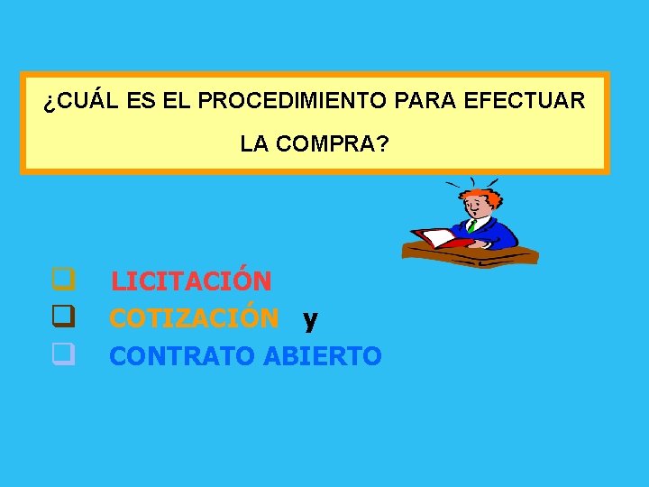 ¿CUÁL ES EL PROCEDIMIENTO PARA EFECTUAR LA COMPRA? q LICITACIÓN q COTIZACIÓN y q