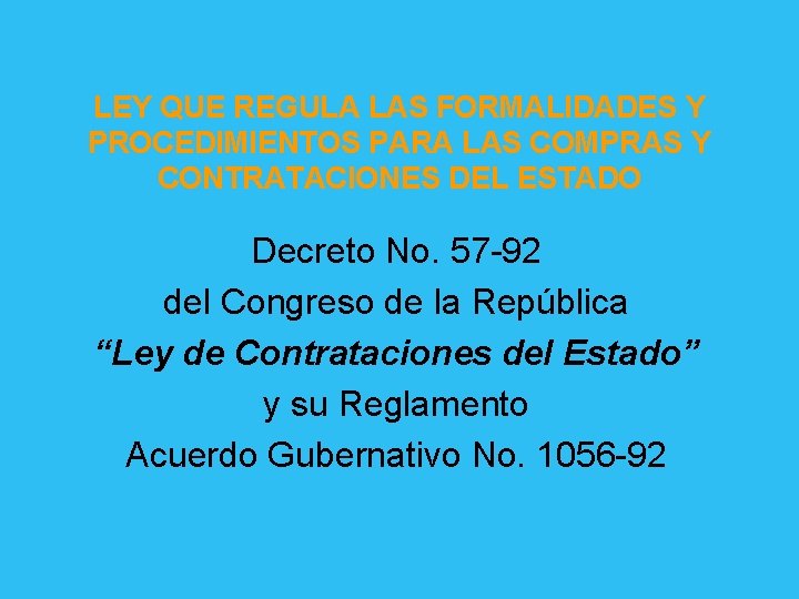 LEY QUE REGULA LAS FORMALIDADES Y PROCEDIMIENTOS PARA LAS COMPRAS Y CONTRATACIONES DEL ESTADO