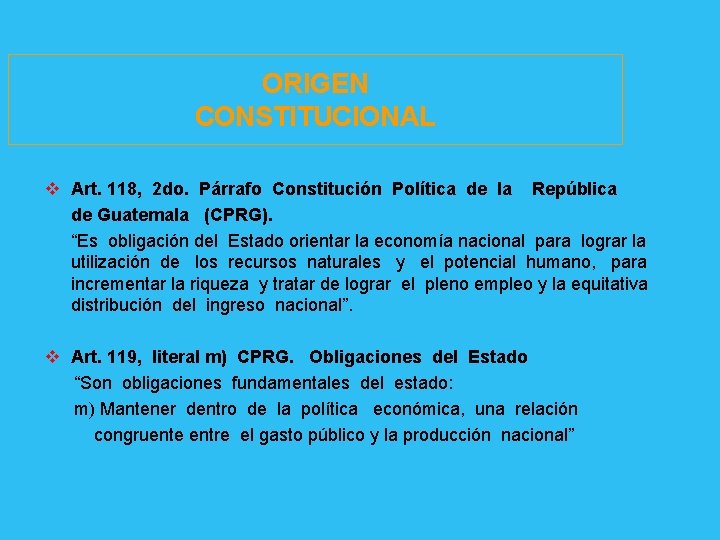 ORIGEN CONSTITUCIONAL v Art. 118, 2 do. Párrafo Constitución Política de la República de