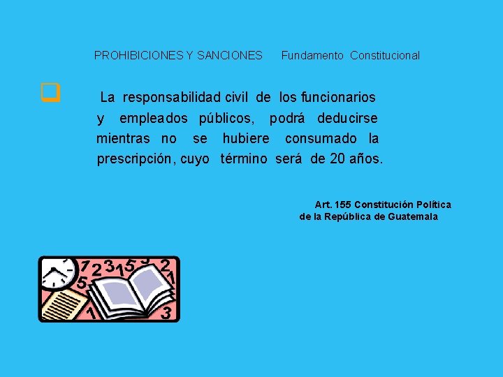 PROHIBICIONES Y SANCIONES q Fundamento Constitucional La responsabilidad civil de los funcionarios y empleados