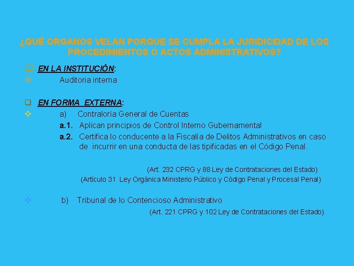 ¿QUÉ ORGANOS VELAN PORQUE SE CUMPLA LA JURIDICIDAD DE LOS PROCEDIMIENTOS O ACTOS ADMINISTRATIVOS?