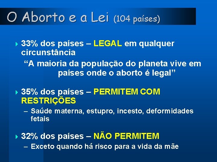 O Aborto e a Lei (104 países) 4 33% dos países – LEGAL em