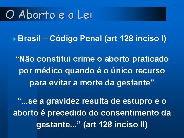 O Aborto e a Lei 4 Brasil – Código Penal (art 128 inciso I)