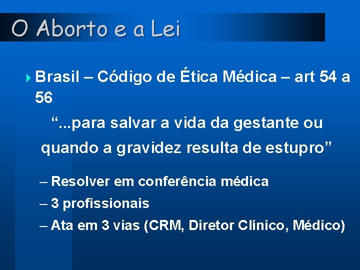 O Aborto e a Lei 4 Brasil – Código de Ética Médica – art