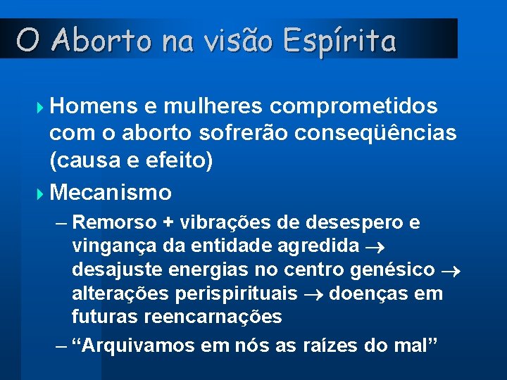 O Aborto na visão Espírita 4 Homens e mulheres comprometidos com o aborto sofrerão