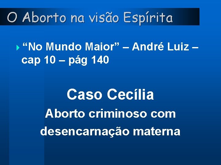 O Aborto na visão Espírita 4“No Mundo Maior” – André Luiz – cap 10