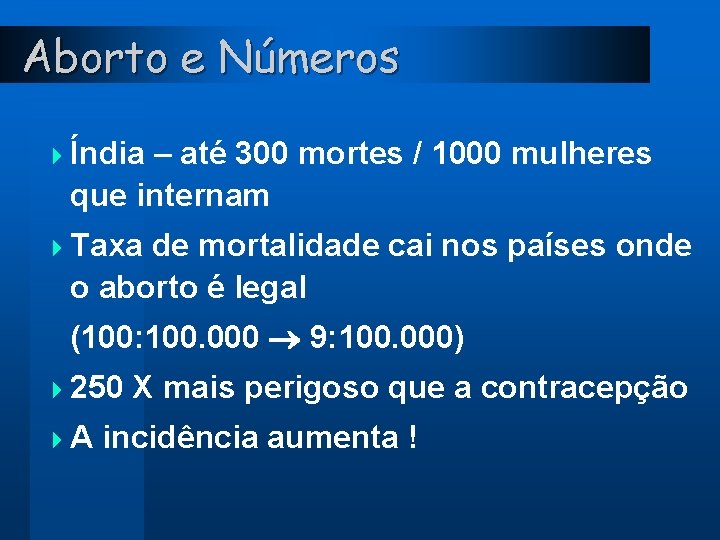 Aborto e Números 4 Índia – até 300 mortes / 1000 mulheres que internam