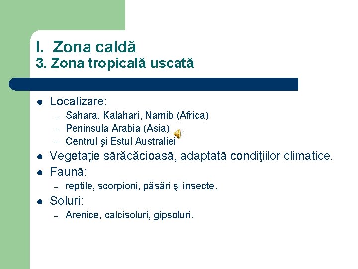 I. Zona caldă 3. Zona tropicală uscată l Localizare: – – – l l