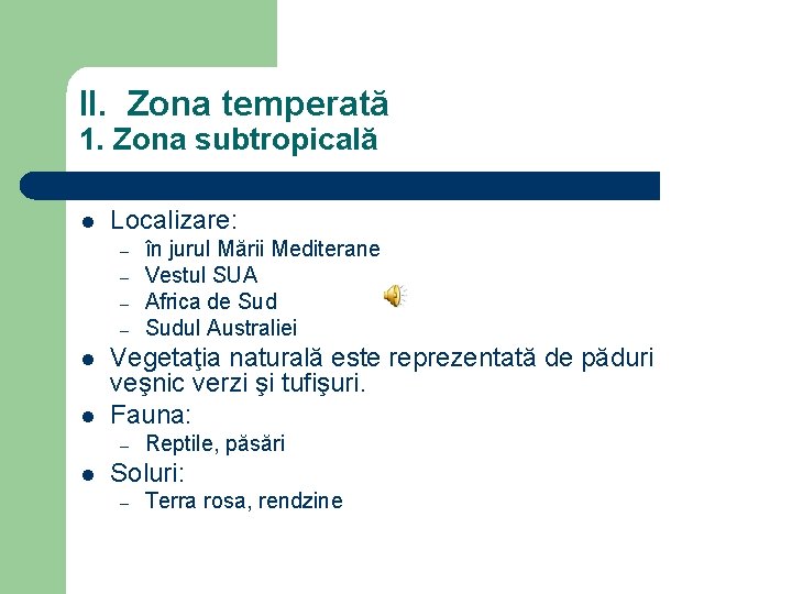 II. Zona temperată 1. Zona subtropicală l Localizare: – – l l Vegetaţia naturală