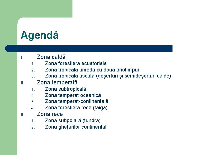 Agendă Zona caldă I. 1. 2. 3. Zona forestieră ecuatorială Zona tropicală umedă cu